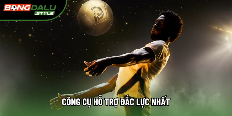 Công cụ hỗ trợ đắc lực nhất Công cụ hỗ trợ đắc lực nhất